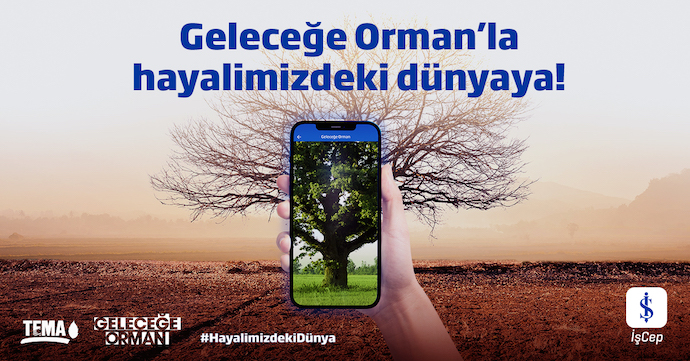 İş Bankası’ndan doğa dostu uygulama: “Geleceğe Orman”