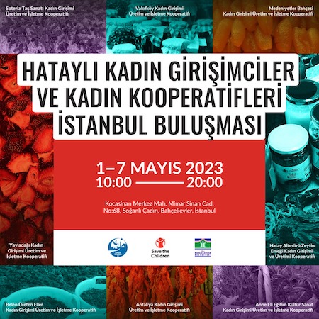 1-7 Mayıs 2023, Hatay’lı Kadın Girişimciler ve Kadın Kooperatifleri İstanbul’da buluşuyor