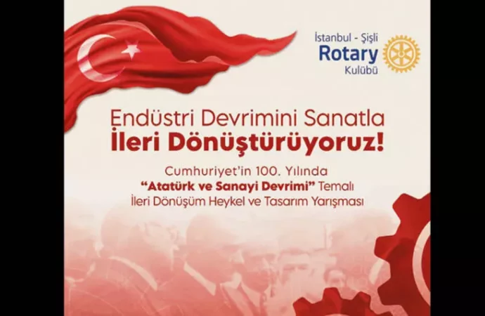 Cumhuriyet’in 100. yılında Atatürk ve Sanayi Devrimi temalı ileri dönüşüm heykel ve tasarım yarışması