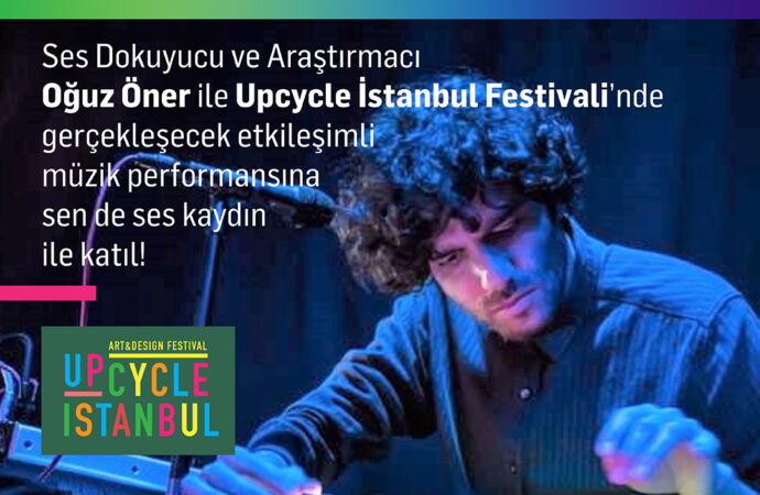 Upcycle İstanbul Art & Design Festival, sürdürülebilir odaklı bir etkinlik gerçekleştiriyor