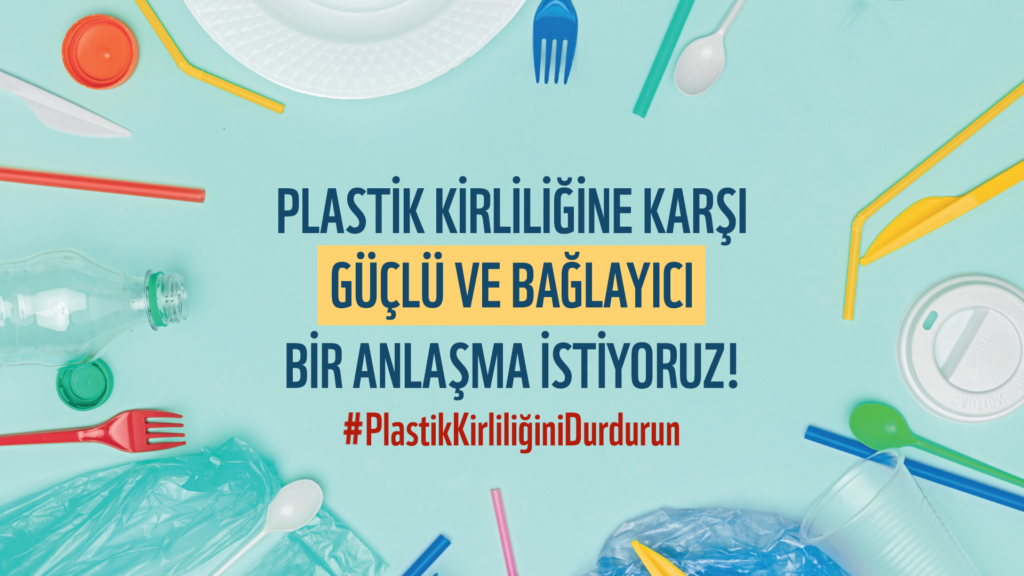 Çevre STK’larından çağrı: Plastik kirliliğine karşı güçlü ve bağlayıcı bir anlaşma