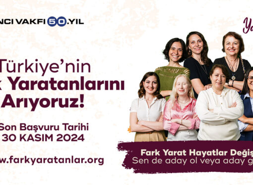 Sabancı Vakfı Fark Yaratanlar Programı kapsamında Türkiye’nin Fark Yaratanları’nı arıyor