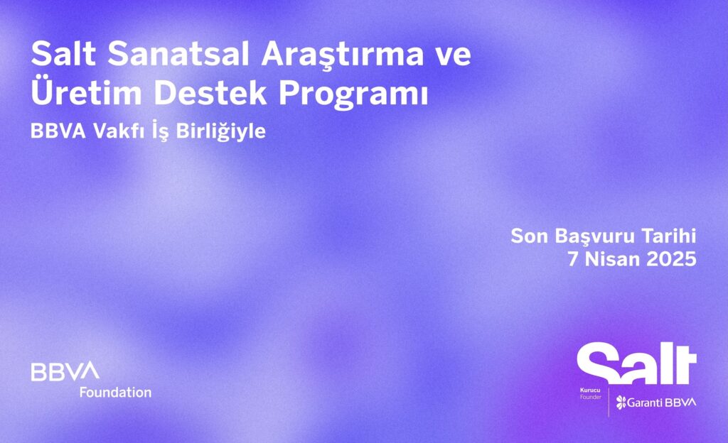 Açık Çağrı: Salt Sanatsal Araştırma ve Üretim Destek Programı 2025