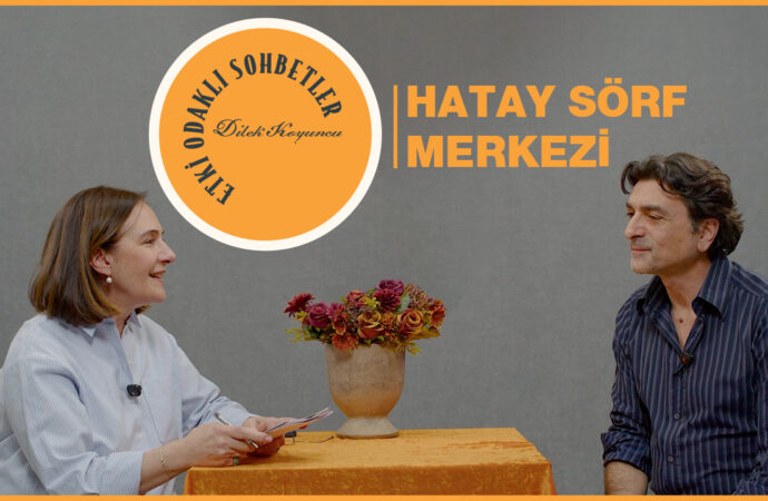 Etki Odaklı Sohbetler’in dördüncü bölümünde Hatay Sörf Merkezi’nin ilham veren hikayesi anlatıldı