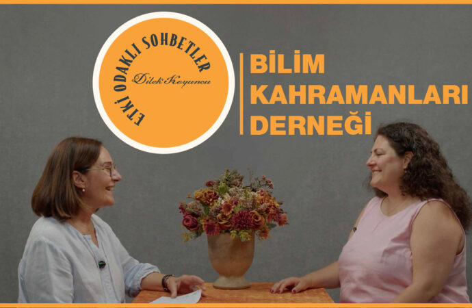 Etki Odaklı Sohbetler’in konuğu Bilim Kahramanları Derneği Genel Sekreteri Aslı Yıkıcı Yurtsever oldu