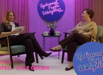 “Toplumsal Fayda Hikâyeleri”nin yeni konuğu Protel CFO’su İlkiz Özcan oldu