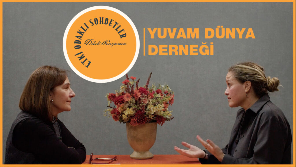 Etki Odaklı Sohbetler’in konuğu Yuvam Dünya Derneği Eğitim Direktörü Banu Binbaşaran Tüysüzoğlu oldu