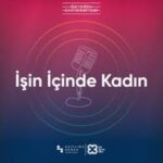 Özyeğin Üniversitesi ve AÇEV’in yeni podcast serisi: ‘‘İşin İçinde Kadın’’