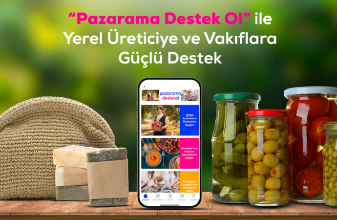 Pazarama’dan Pazarama Destek Ol ile yerel üreticiye ve vakıflara güçlü destek