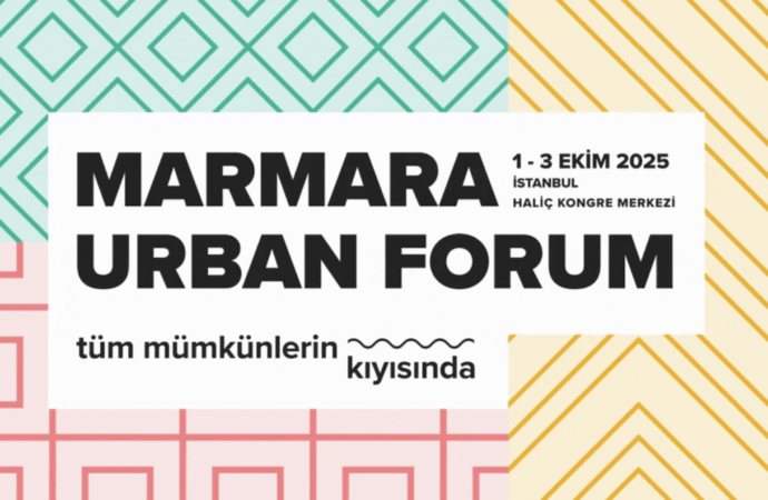 Marmara Urban Forum (MARUF2025) ‘’Tüm Mümkünlerin Kıyısında’’ teması ile Haliç Kongre Merkezi’nde buluşuyor