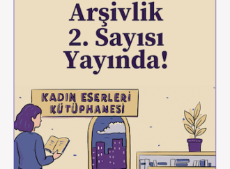 Kadın belleğinde mekânın izleri: “Arşivlik” Bülteni’nin ikinci sayısı yayında