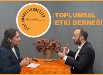 Etki Odaklı Sohbetler’in konuğu Toplumsal Etki Derneği Kurucusu Dr. Ahmet Türker oldu