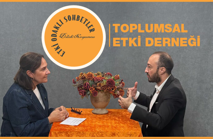 Etki Odaklı Sohbetler’in konuğu Toplumsal Etki Derneği Kurucusu Dr. Ahmet Türker oldu