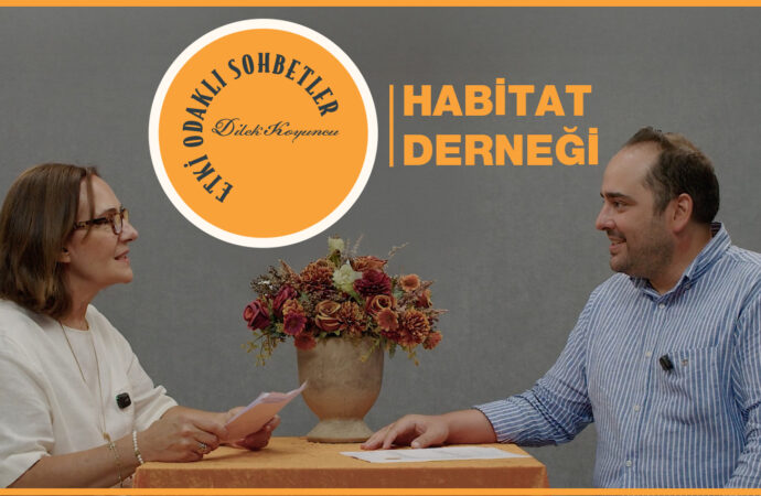 Etki Odaklı Sohbetler’in konuğu Habitat Derneği Yönetim Kurulu Başkan Yardımcısı Bora Caldu oldu