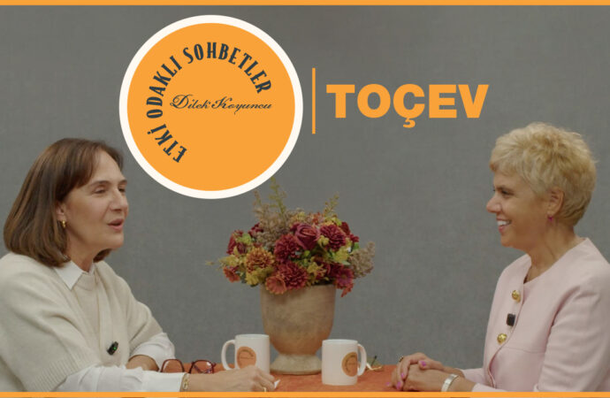 Etki Odaklı Sohbetler’in konuğu TOÇEV Kurucusu ve Yönetim Kurulu Başkanı Ebru Uygun oldu