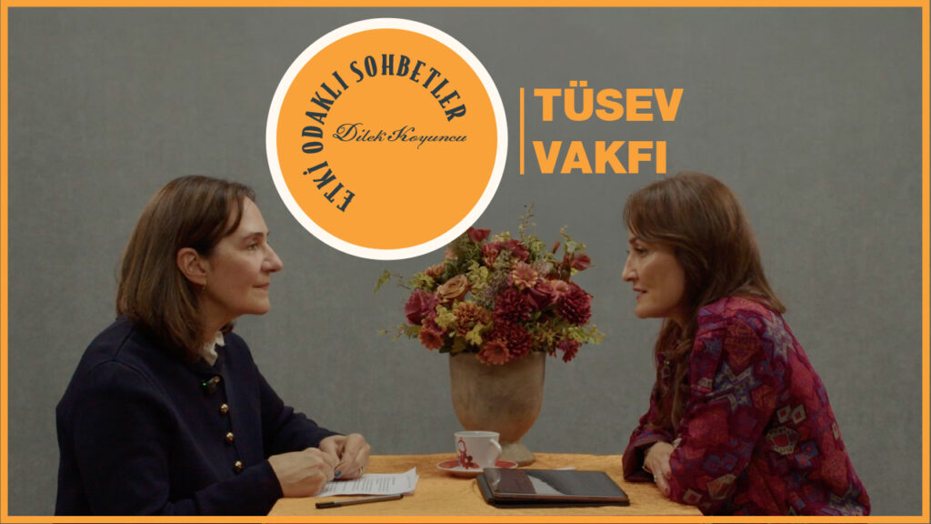 Etki Odaklı Sohbetler’in konuğu TÜSEV Genel Sekreteri Rana Tutcuoğlu oldu