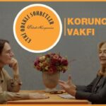 Etki Odaklı Sohbetler’in konuğu Koruncuk Vakfı Mütevelli Heyet ve Yönetim Kurulu Başkanı Figen Samuray oldu