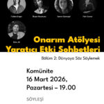 Onarım Atölyesi | Yaratıcı Etki Sohbetleri              Bölüm #2: Dünyaya Söz Söylemek