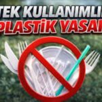 Tek Kullanımlık plastikler yasaklanıyor