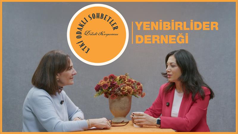 Etki Odaklı Sohbetler’in konuğu Yenibirlider Derneği Genel Müdürü Özge Arslan oldu