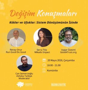 Ashoka Türkiye’nin Değişim Konuşmaları serisi Komünite’de devam ediyor