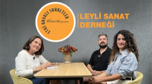 Etki Odaklı Sohbetler’in konukları Leyli Sanat Derneği Kurucu Başkanı Ufuk Yeşil ve Genel Sekreteri Ressam Merve Turun oldu