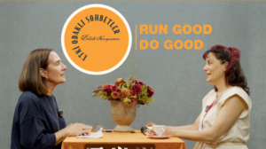 Etki Odaklı Sohbetler’in konuğu Run Good Do Good Kurucu Üyesi Itır Erhart oldu
