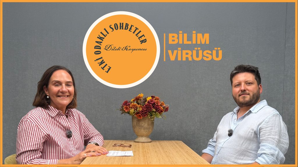 Etki Odaklı Sohbetler’in konuğu Bilim Virüsü Kaynak ve İş Geliştirme Direktörü Mehmet Bahadır Teke oldu