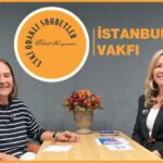Etki Odaklı Sohbetler’in konuğu İstanbul Vakfı Genel Müdürü Canan Aratemur Çimen oldu