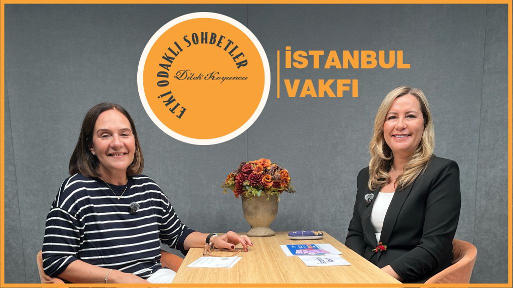Etki Odaklı Sohbetler’in konuğu İstanbul Vakfı Genel Müdürü Canan Aratemur Çimen oldu
